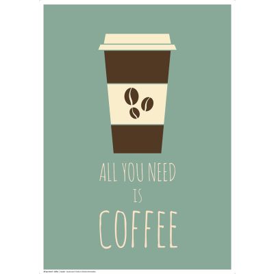 Poster All You Need - Coffee